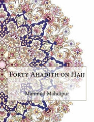 Forty Ahadith on Hajj [Paperback] [Nov 17, 2015] Mahdipur, Mahmud] [[ISBN:1519344651]] [[Format:Paperback]] [[Condition:Brand New]] [[Author:Mahdipur, Mahmud]] [[ISBN-10:1519344651]] [[binding:Paperback]] [[manufacturer:CreateSpace Independent Publishing Platform]] [[number_of_pages:26]] [[publication_date:2015-11-17]] [[brand:CreateSpace Independent Publishing Platform]] [[mpn:black &amp; white illustrations]] [[ean:9781519344656]] for USD 21.84