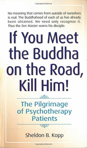 If You Meet the Buddha on the Road, Kill Him: The Pilgrimage Of Psychotherapy