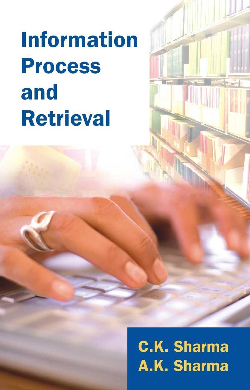 Information Process and Retrieval [Hardcover] [Jan 01, 2007] C.K. Sharma & A.] [[ISBN:8126906952]] [[Format:Hardcover]] [[Condition:Brand New]] [[Author:C.K. Sharma &amp; A.K. Sharma]] [[ISBN-10:8126906952]] [[binding:Hardcover]] [[manufacturer:Atlantic Publishers &amp; Distributors (P) Ltd.]] [[number_of_pages:240]] [[package_quantity:5]] [[publication_date:2007-01-16]] [[release_date:2007-01-17]] [[brand:Atlantic Publishers &amp; Distributors (P) Ltd.]] [[ean:9788126906956]] for USD 31.42
