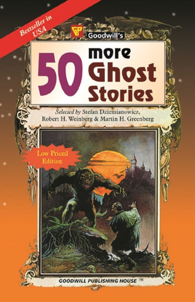 50 More Ghost Stories [Dec 01, 2008] Weinberg, Robert H.; Dziemianowicz, Stef] Additional Details<br>
------------------------------



Author: Weinberg, Robert H., Dziemianowicz, Stefan R., Greenberg, Martin H.

 [[ISBN:8172454015]] [[Format:Paperback]] [[Condition:Brand New]] [[ISBN-10:8172454015]] [[binding:Paperback]] [[manufacturer:Goodwill Publishing House]] [[number_of_pages:272]] [[publication_date:2008-12-01]] [[brand:Goodwill Publishing House]] [[ean:9788172454012]] for USD 17.14