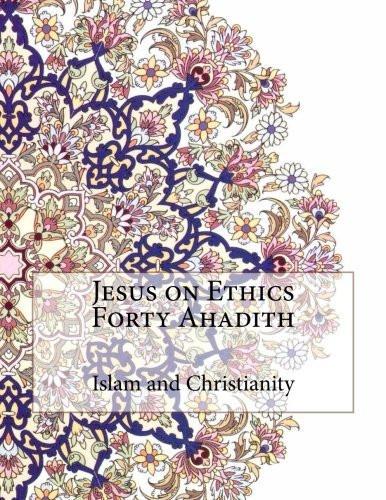Jesus on Ethics Forty Ahadith [Paperback] [Nov 09, 2015] Islam and Christianity] [[ISBN:1519186991]] [[Format:Paperback]] [[Condition:Brand New]] [[Author:Islam and Christianity]] [[ISBN-10:1519186991]] [[binding:Paperback]] [[manufacturer:CreateSpace Independent Publishing Platform]] [[number_of_pages:26]] [[publication_date:2015-11-09]] [[brand:CreateSpace Independent Publishing Platform]] [[mpn:black &amp; white illustrations]] [[ean:9781519186997]] for USD 21.85