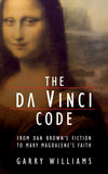 The Da Vinci Code: From Dan Brown's Fiction to Mary Magdalene's Faith [Paperb]