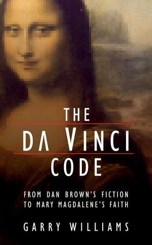 The Da Vinci Code: From Dan Brown's Fiction to Mary Magdalene's Faith [Paperb]