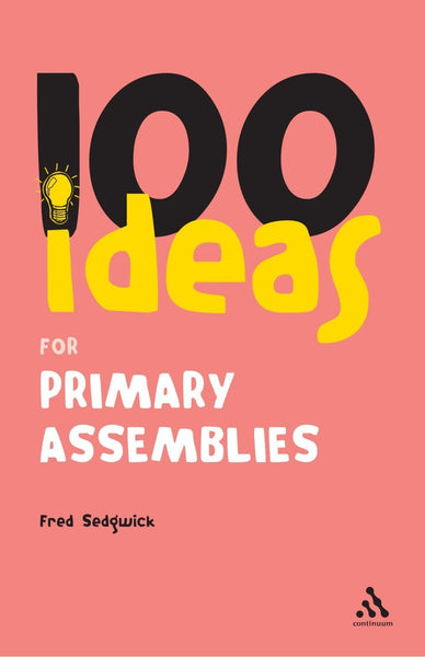 100 Ideas for Assemblies: Primary School Edition [Dec 09, 2006] Sedgwick, Fred]