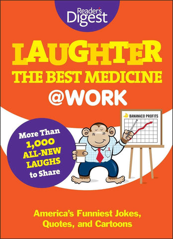 Laughter Is the Best Medicine: @Work: America's Funniest Jokes, Quotes, and C
