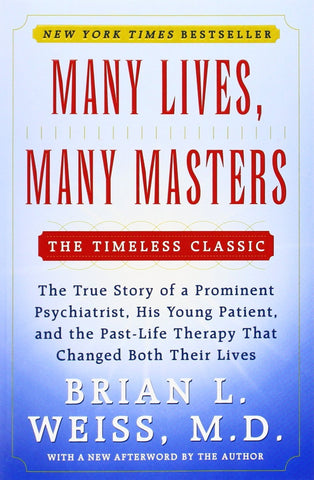 Many Lives, Many Masters: The True Story of a Prominent Psychiatrist, His You