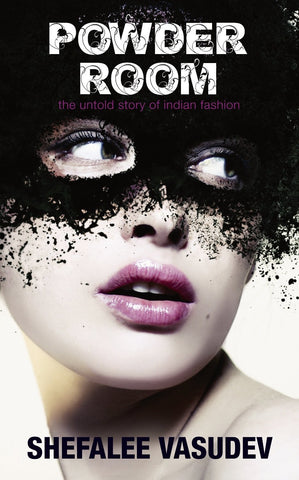 Powder Room: The Untold Story of Indian Fashion [Jul 27, 2012] Vasudev, Shefalee]