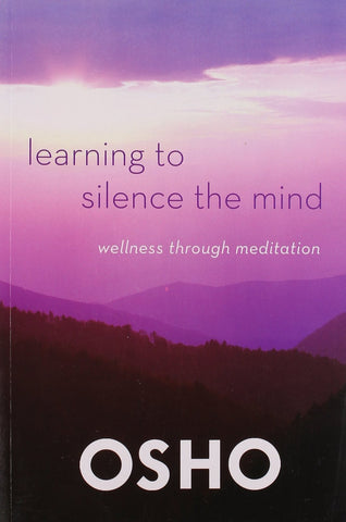Learning to Silence the Mind: Wellness Through Meditation [Paperback] [Aug 21]