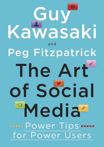 The Art of Social Media: Power Tips for Power Users [Paperback] [Jan 01, 2014]