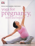 Yoga for Pregnancy, Birth and Beyond [Paperback] [Jun 03, 2004] Freedman, Fra]