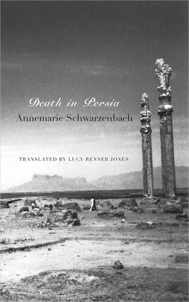 Death in Persia [Hardcover] [Jun 15, 2013] Schwarzenbach, Annemarie and Jones]