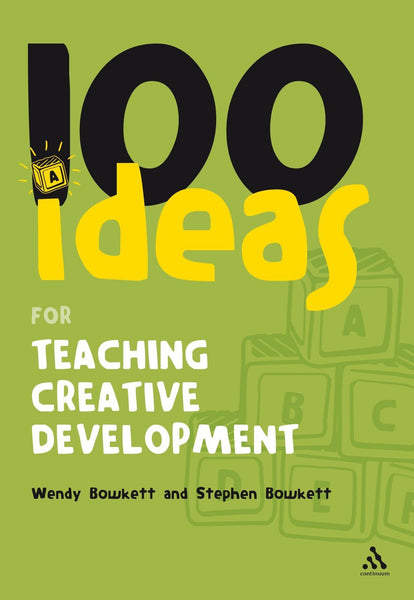 100 Ideas for Teaching Creative Development [Jun 10, 2008] Bowkett, Wendy and]