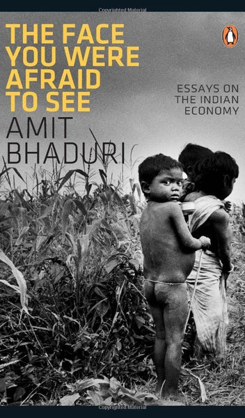 The Face You Were Afraid to See: Essays on the Indian Economy [Oct 09, 2009]
