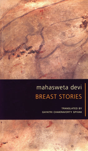 Breast Stories [Paperback] [Nov 15, 2014] Devi, Mahasweta and Spivak, Gayatri]