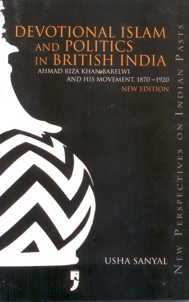 Devotional Islam and Politics in British India: Ahmad Riza Khan Barelwi and H [[ISBN:819066686X]] [[Format:Paperback]] [[Condition:Brand New]] [[Author:Usha Sanyal]] [[Edition:New edition]] [[ISBN-10:819066686X]] [[binding:Paperback]] [[manufacturer:Yoda Press]] [[number_of_pages:392]] [[package_quantity:5]] [[publication_date:2010-06-01]] [[brand:Yoda Press]] [[ean:9788190666862]] for USD 27.37