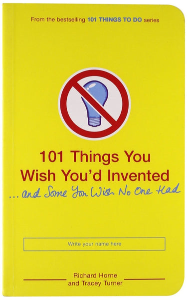 101 Things You Wish You'd Invented  and Some You Wish No One H [Apr 01, 20]