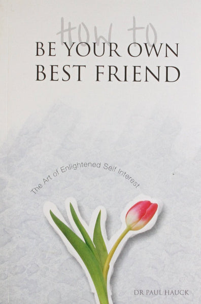 How to be Your Own Best Friend [Oct 30, 2006] Hauck, Paul A.]