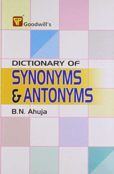 Dictionary of Synonyms and Antonyms [Dec 01, 2008] Ahuja, B.N.]