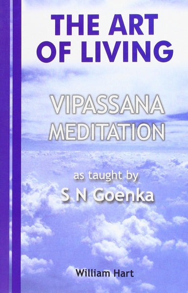 The Art of Living: Vipassana Meditation [Dec 01, 2000] Goenka, S. N. and Hart]