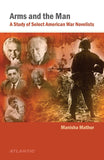 Arms and the Man: A Study of Select American War Novelists [Jan 12, 2001] [[ISBN:8126917245]] [[Format:Paperback]] [[Condition:Brand New]] [[Author:Mathur, Manisha]] [[ISBN-10:8126917245]] [[binding:Paperback]] [[manufacturer:Atlantic Publishers &amp; Distributors Pvt Ltd]] [[publication_date:2001-01-12]] [[brand:Atlantic Publishers &amp; Distributors Pvt Ltd]] [[ean:9788126917242]] for USD 28.96