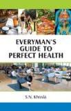 Everyman'S Guide To Perfect Health by S.N. Khosla, PB ISBN13: 9788124800768 ISBN10: 8124800766 for USD 24.58