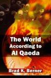 The World According To Al Qaeda by Brad K. Berner, HB ISBN13: 9788124801147 ISBN10: 8124801142 for USD 22.91