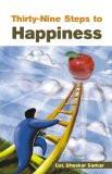 Thirty-Nine Steps To Happiness by Bhaskar Sarkar, HB ISBN13: 9788124801420 ISBN10: 8124801428 for USD 17.15