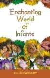 Enchanting World Of Infants by K.L. Chowdhury, PB ISBN13: 9788124801543 ISBN10: 8124801541 for USD 15.81