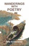 Wanderings With Poetry by Dilip Sankarreddy, PB ISBN13: 9788124801550 ISBN10: 812480155X for USD 10.46