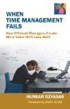 When Time Management Fails by Hunkar Ozyasar, PB ISBN13: 9788124801581 ISBN10: 8124801584 for USD 19.75