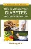 How To Manage Your Diabetes And Lead A Normal Life by Manthappa M., PB ISBN13: 9788124801680 ISBN10: 8124801681 for USD 12.33