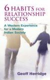 6 Habits For Relationship Success by Geoff Herridge, PB ISBN13: 9788124801758 ISBN10: 8124801754 for USD 13.47