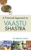 A Practical Approach To Vaastu Shastra by Col. Bhaskar Sarkar, HB ISBN13: 9788124801772 ISBN10: 8124801770 for USD 18.52