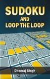 Sudoku And Loop The Loop by Dheeraj Singh, PB ISBN13: 9788124802021 ISBN10: 8124802025 for USD 10.47