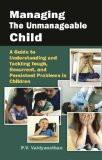 Managing The Unmanageable Child by P.V. Vaidyanathan, PB ISBN13: 9788124802199 ISBN10: 812480219X for USD 14.6