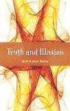 Truth And Illusion by Anil Kumar Sinha, PB ISBN13: 9788124802328 ISBN10: 8124802327 for USD 8.99