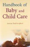 Handbook Of Baby And Child Care by Aroona Reejhsinghani, PB ISBN13: 9788124802496 ISBN10: 8124802491 for USD 19.38