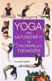 Yoga And Naturopathy For Children And Teenagers by Parvesh Handa, PB ISBN13: 9788124802557 ISBN10: 8124802556 for USD 13.55