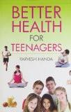 Better Health For Teenagers by Parvesh Handa, PB ISBN13: 9788124802656 ISBN10: 8124802653 for USD 16.41