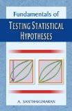 Fundamentals Of Testing Statistical Hypotheses by A. Santhakumaran, HB ISBN13: 9788126900442 ISBN10: 812690044X for USD 19.38
