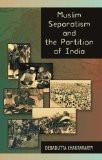 Muslim Separatism And The Partition Of India by Debadutta Chakravarty, HB ISBN13: 9788126902385 ISBN10: 8126902388 for USD 24.72