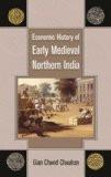 Economic History Of Early Medieval Northern India by Gian Chand Chauhan, HB ISBN13: 9788126902606 ISBN10: 8126902604 for USD 19.4