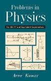 Problems In Physics by Arun Kumar, PB ISBN13: 9788126902675 ISBN10: 8126902671 for USD 43.82