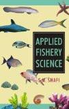 Applied Fishery Science by S.M. Shafi, HB ISBN13: 9788126902774 ISBN10: 8126902779 for USD 33.09