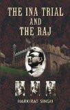 The Ina Trial And The Raj by Harkirat Singh, HB ISBN13: 9788126903160 ISBN10: 8126903163 for USD 19.4