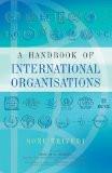 A Handbook Of International Organisations by Sonu Trivedi, HB ISBN13: 9788126904310 ISBN10: 8126904313 for USD 47.56