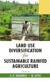 Land Use Diversification For Sustainable Rainfed Agriculture by B. Soni, HB ISBN13: 9788126905843 ISBN10: 8126905840 for USD 41.14