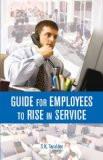 Guide For Employees To Rise In Service by S.K. Tarafder, PB ISBN13: 9788126905959 ISBN10: 8126905956 for USD 12.77