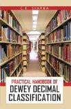 Practical Handbook Of Dewey Decimal Classification by C.K. Sharma, HB ISBN13: 9788126906116 ISBN10: 8126906111 for USD 30.75