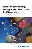 Role Of Symmetry, Group And Matrices In Chemistry by R.S. Thakur, PB ISBN13: 9788126907816 ISBN10: 8126907819 for USD 26.21